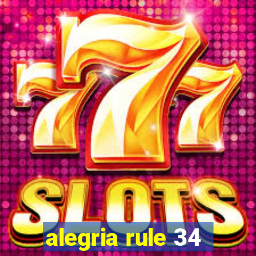 alegria rule 34